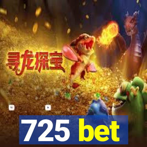 725 bet